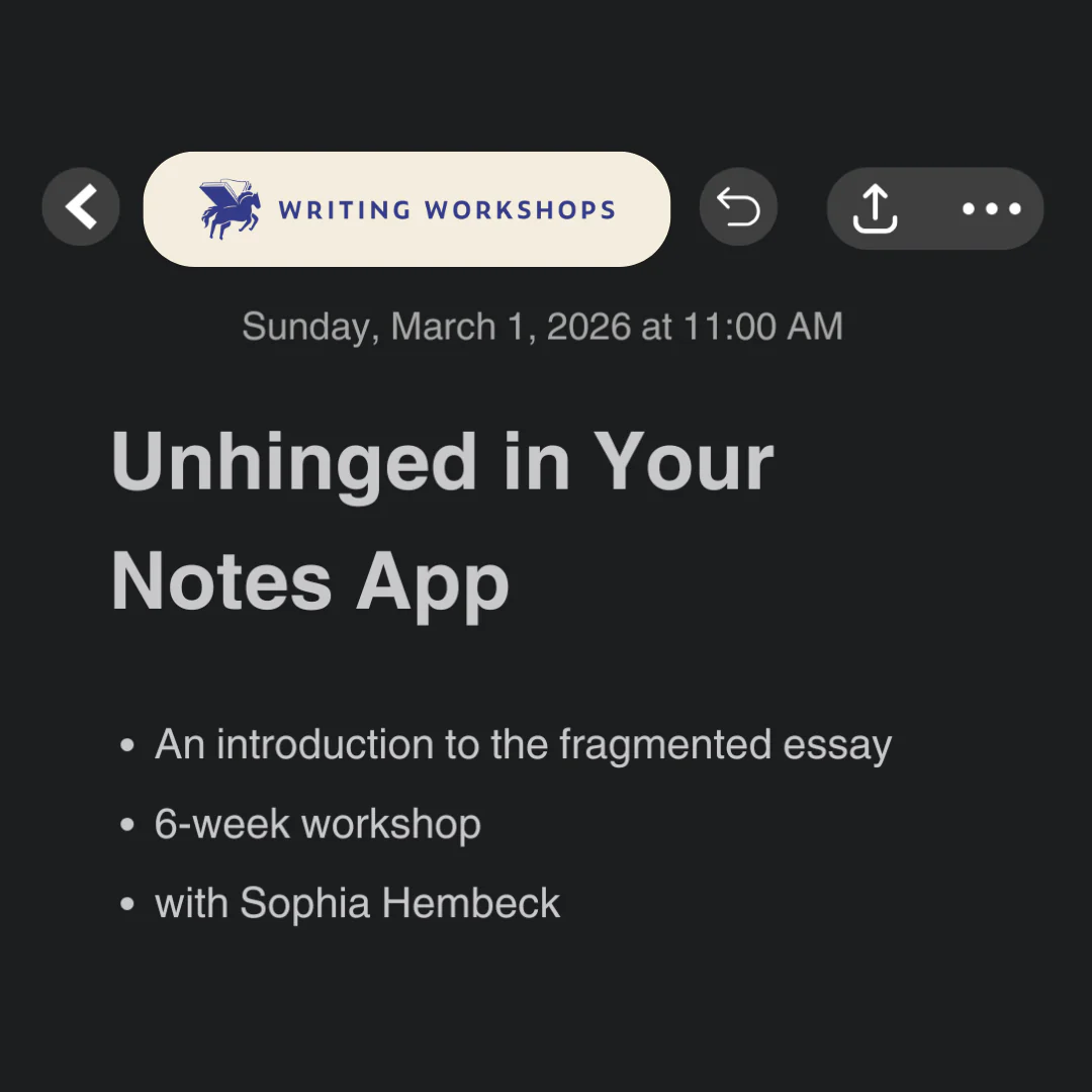 Unhinged In Your Notesapp: An Introduction To The Fragmented Essay 6-Week Workshop with Sophia Hembeck Starts on Sunday, March 1st, 2026