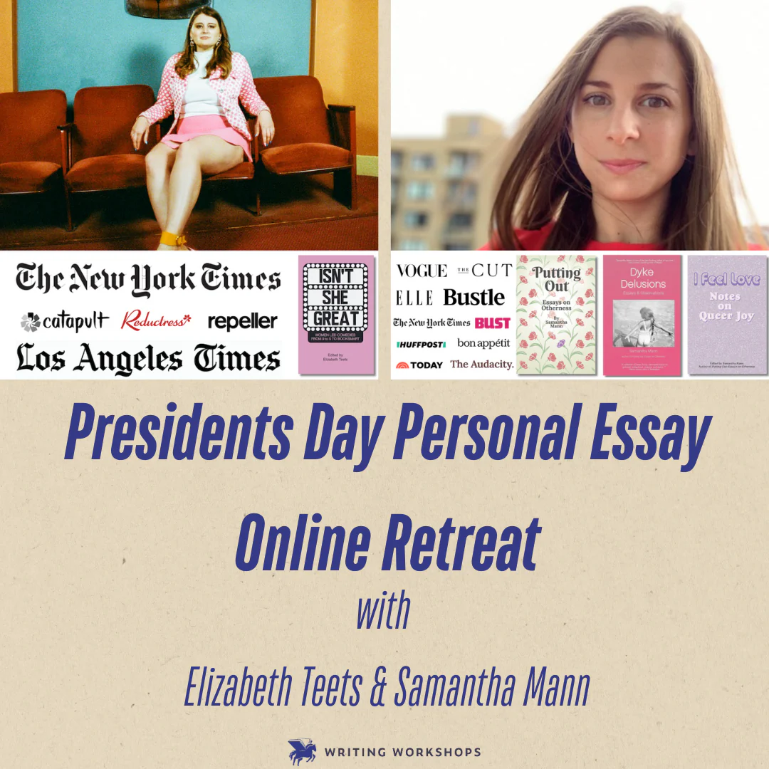 Personal Essay Writing Workshop: Presidents Day Online Retreat with Samantha Mann and Elizabeth Teets on Monday, February 16th, 2026